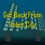 Get Back From Robot City