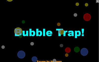 Bubble Trap!