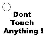 Don't Touch Anything!