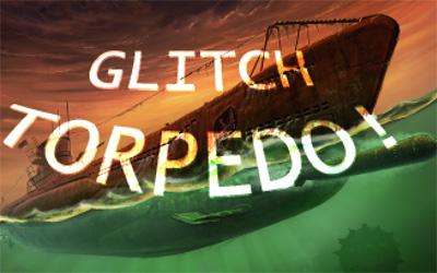 Glitch torpedo