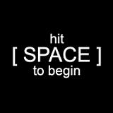 hit SPACE to BEGIN
