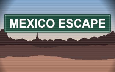 Mexico Escape