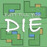Putt Till You Die