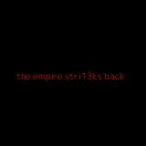 The Empire Str13ks Back