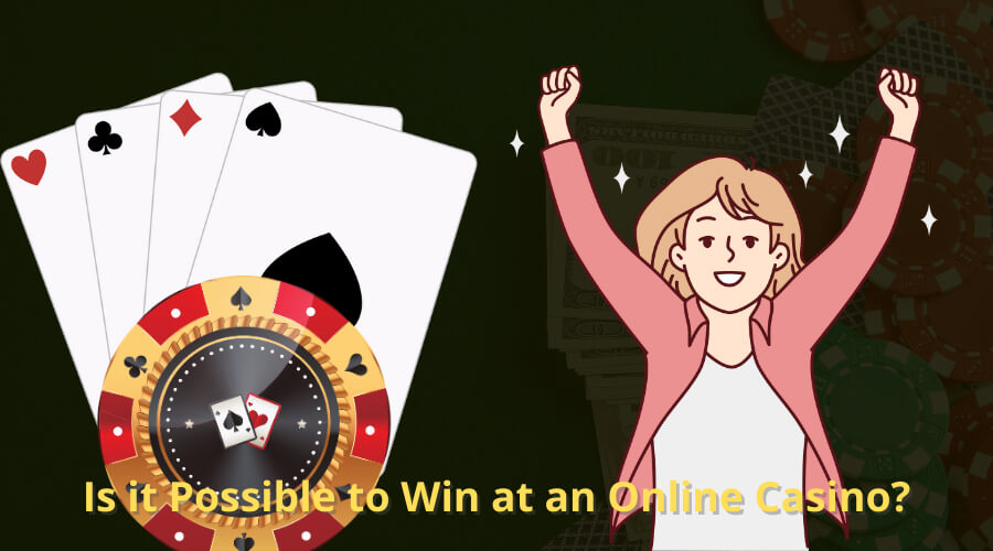 Is it Possible to Win at an Online Casino?