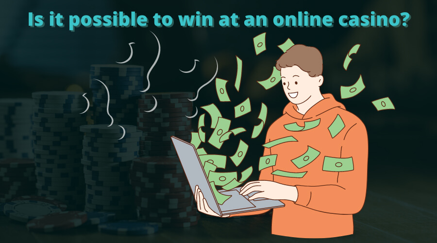 Is it possible to win at an online casino?